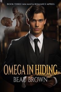 Produktbild: Omega in Hiding (MM Mafia Mpreg Series, #3)