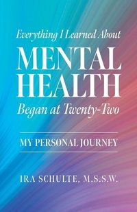 Produktbild: Everything I Learned about Mental Health Began at Twenty-Two