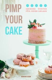 Produktbild: PIMP YOUR CAKE | Auff&auml;lliger gestalten statt backen (Format: 12,5 x 19,0 cm)