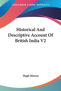 Produktbild: Historical And Descriptive Account Of British India V2
