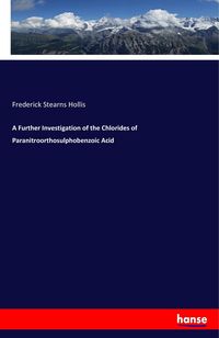 Produktbild: A Further Investigation of the Chlorides of Paranitroorthosulphobenzoic Acid