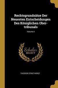 Produktbild: Rechtsgrunds&auml;tze Der Neuesten Entscheidungen Des K&ouml;niglichen Ober-tribunals; Volume 4