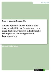 Produktbild: Andere Sprache, andere Schrift? Eine Analyse schriftlicher Produktionen von jugendlichen Lernenden in Erstsprache, Schulsprache und den gelernten Frem