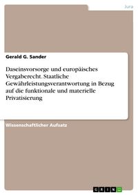 Produktbild: Daseinsvorsorge und europ&auml;isches Vergaberecht. Staatliche Gew&auml;hrleistungsverantwortung in Bezug auf die funktionale und materielle Privatisierung