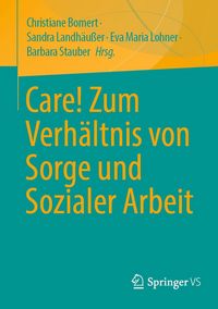 Produktbild: Care! Zum Verh&auml;ltnis von Sorge und Sozialer Arbeit