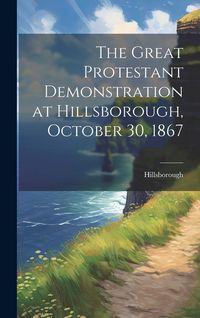 Produktbild: The Great Protestant Demonstration at Hillsborough, October 30, 1867