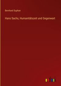 Produktbild: Hans Sachs, Humanit&auml;tszeit und Gegenwart