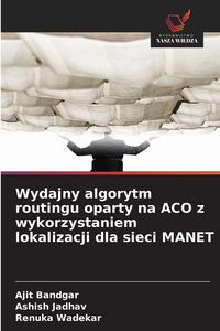 Produktbild: Wydajny algorytm routingu oparty na ACO z wykorzystaniem lokalizacji dla sieci MANET