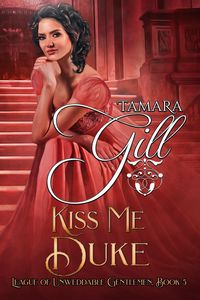 Produktbild: Kiss Me, Duke (League of Unweddable Gentlemen, #5)
