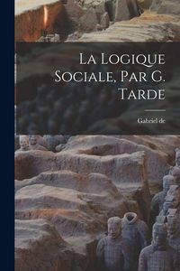Produktbild: La logique sociale, par G. Tarde