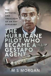 Produktbild: The Hurricane Pilot Who Became a Gestapo Agent
