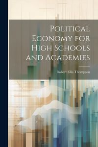 Produktbild: Political Economy for High Schools and Academies