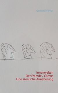 Produktbild: Innenwelten Der Fremde / Camus - eine szenische Ann&auml;herung