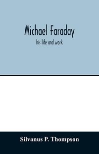 Produktbild: Michael Faraday; his life and work