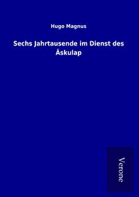 Produktbild: Sechs Jahrtausende im Dienst des &Auml;skulap