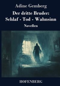 Produktbild: Der dritte Bruder: Schlaf - Tod - Wahnsinn