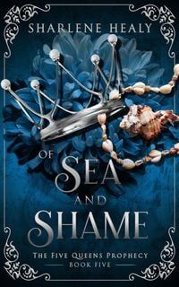 Produktbild: Of Sea and Shame (Five Queens Prophecy, #5)