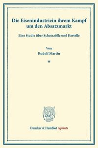 Bild vom Artikel Die Eisenindustrie in ihrem Kampf um den Absatzmarkt. vom Autor Rudolf Martin