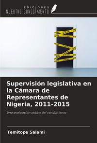 Produktbild: Supervisi&oacute;n legislativa en la C&aacute;mara de Representantes de Nigeria, 2011-2015