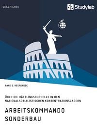 Produktbild: Arbeitskommando Sonderbau. &Uuml;ber die H&auml;ftlingsbordelle in den nationalsozialistischen Konzentrationslagern
