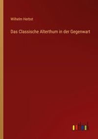Produktbild: Das Classische Alterthum in der Gegenwart