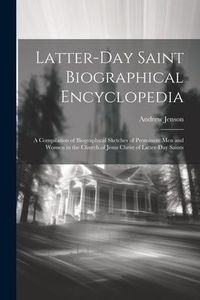 Produktbild: Latter-day Saint Biographical Encyclopedia: A Compilation of Biographical Sketches of Prominent men and Women in the Church of Jesus Christ of Latter-
