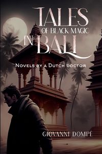 Produktbild: Tales of black magic in Bali. Novels by a Dutch doctor