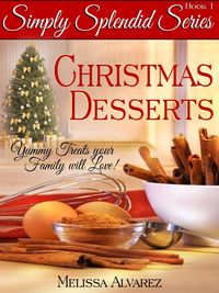 Produktbild: Simply Splendid Christmas Desserts: Yummy Treats your Family will Love! (Simply Splendid Series, #1)