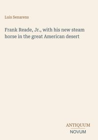 Produktbild: Frank Reade, Jr., with his new steam horse in the great American desert