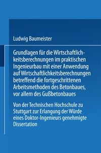 Produktbild: Grundlagen f&uuml;r die Wirtschaftlichkeitsberechnungen im praktischen Ingenieurbau mit einer Anwendung auf Wirtschaftlichkeitsberechnungen betreffend die fortgeschrittenen Arbeitsmethoden des Betonbaues, vor allem des Gu&szlig;betonbaues