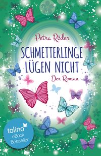 Bild vom Artikel Schmetterlinge lügen nicht - Der Roman vom Autor Petra Röder