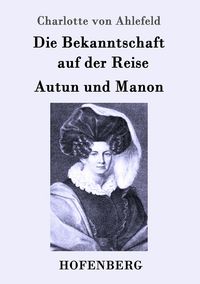 Produktbild: Die Bekanntschaft auf der Reise / Autun und Manon