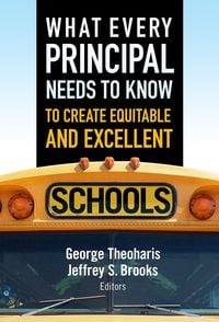 Produktbild: What Every Principal Needs to Know to Create Equitable and Excellent Schools
