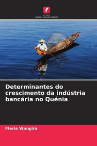 Produktbild: Determinantes do crescimento da ind&uacute;stria banc&aacute;ria no Qu&eacute;nia