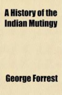 Produktbild: A History of the Indian Mutiny (Volume 1); Reviewed and Illustrated from Original Documents