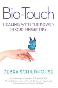 Produktbild: Bio-Touch: Healing with the Power in Our Fingertips