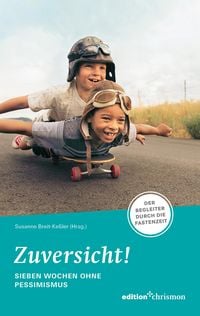 Produktbild: Zuversicht! Sieben Wochen ohne Pessimismus