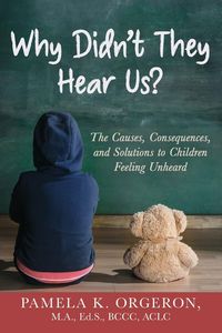 Produktbild: Why Didn't They Hear Us? The Causes, Consequences, and Solutions to Children Feeling Unheard