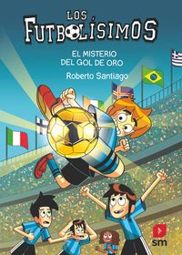 Bild vom Artikel Los Futbolísimos 25: El misterio del gol de oro vom Autor Roberto Santiago