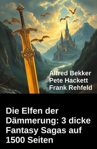 Produktbild: Die Elfen der D&auml;mmerung: 3 dicke Fantasy Sagas auf 1500 Seiten