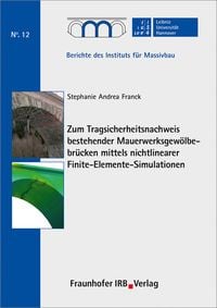 Produktbild: Zum Tragsicherheitsnachweis bestehender Mauerwerksgew&ouml;lbebr&uuml;cken mittels nichtlinearer Finite-Elemente-Simulationen