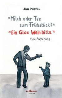 Produktbild: &raquo;Milch oder Tee zum Fr&uuml;hst&uuml;ck?&laquo; &raquo;Ein Glas Wein bitte.&laquo;
