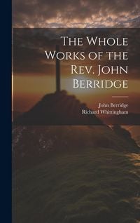 Produktbild: The Whole Works of the Rev. John Berridge