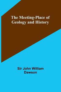 Produktbild: The Meeting-Place of Geology and History