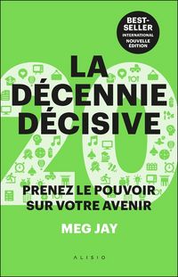 Produktbild: La d&eacute;cennie d&eacute;cisive : prenez le pouvoir sur votre avenir
