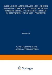 Produktbild: Syphilis der Lymphgef&auml;sse und -Dr&uuml;sen Blutbild &middot; Knochen &middot; Gelenke &middot; Muskeln Maligne Syphilis &middot; Endemien &middot; Syphilis in den Tropen &middot; Diagnose &middot; Prognos