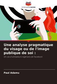 Produktbild: Une analyse pragmatique du visage ou de l'image publique de soi :