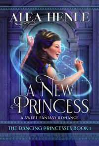 Produktbild: A New Princess (The Dancing Princesses, #1)