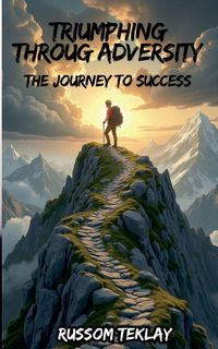 Produktbild: Triumphing Throug Adversity The Journey to Success