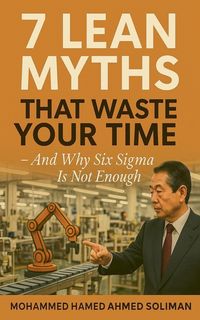 Produktbild: 7 Lean Myths That Waste Your Time - And Why Six Sigma Is Not Enough